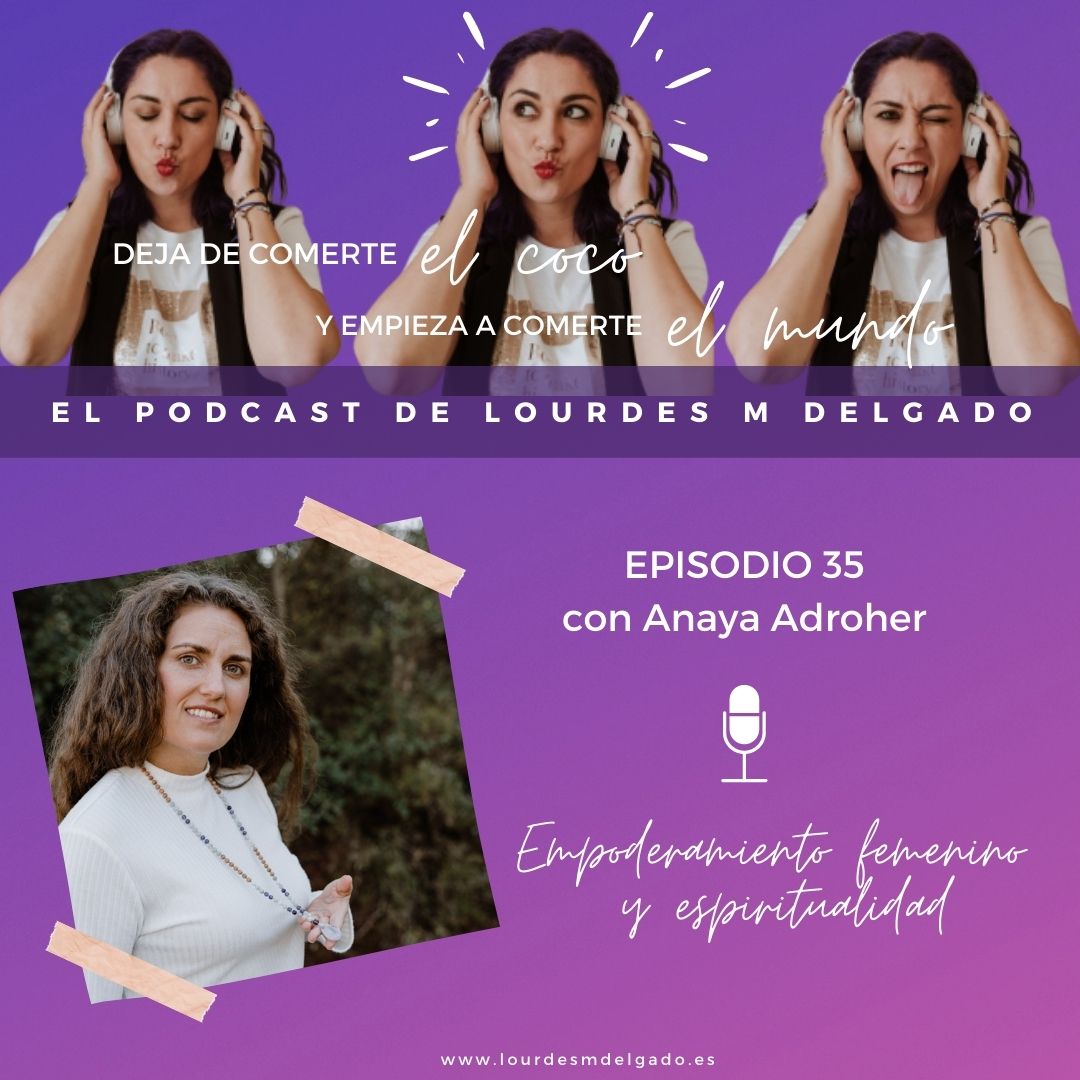 Empoderamiento femenino y espiritualidad. Podcast "Deja de comerte el coco"